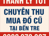 Địa chỉ mua bán thu mua đồ cũ tại Bến Tre tận nơi, giá TỐT, uy tín